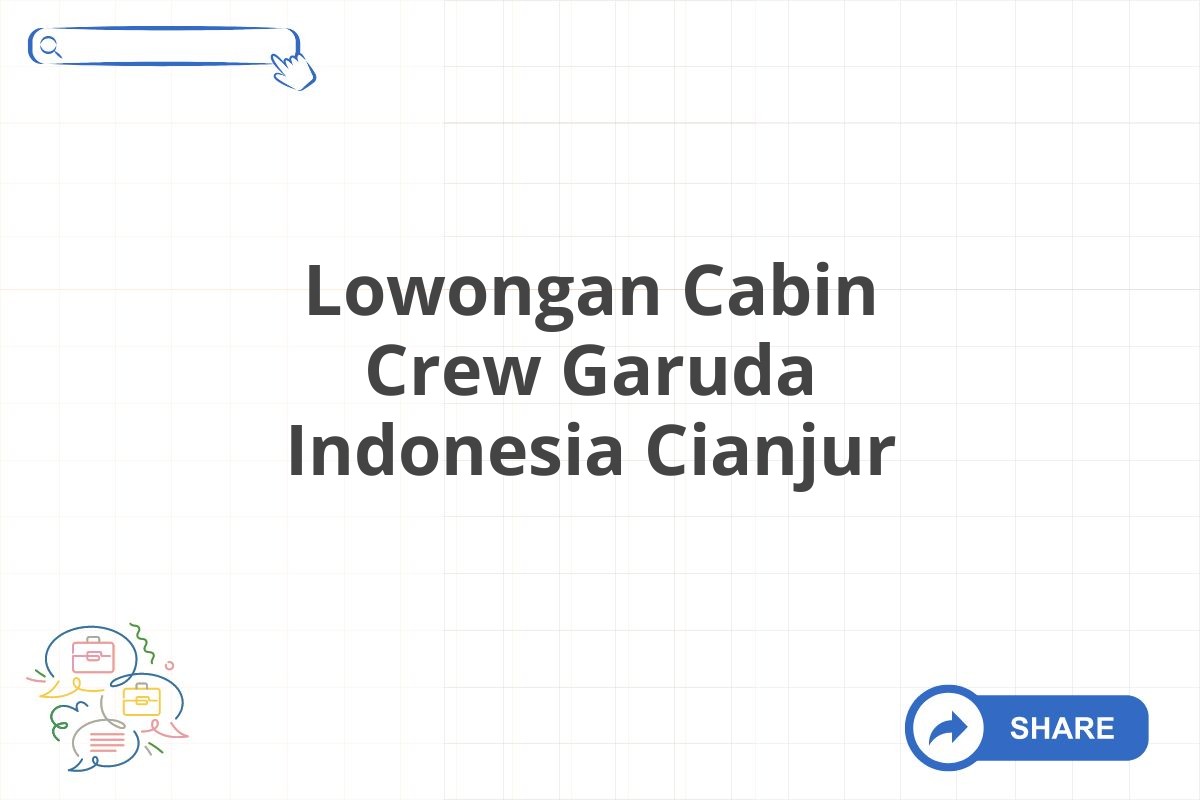 Lowongan Cabin Crew Garuda Indonesia Cianjur