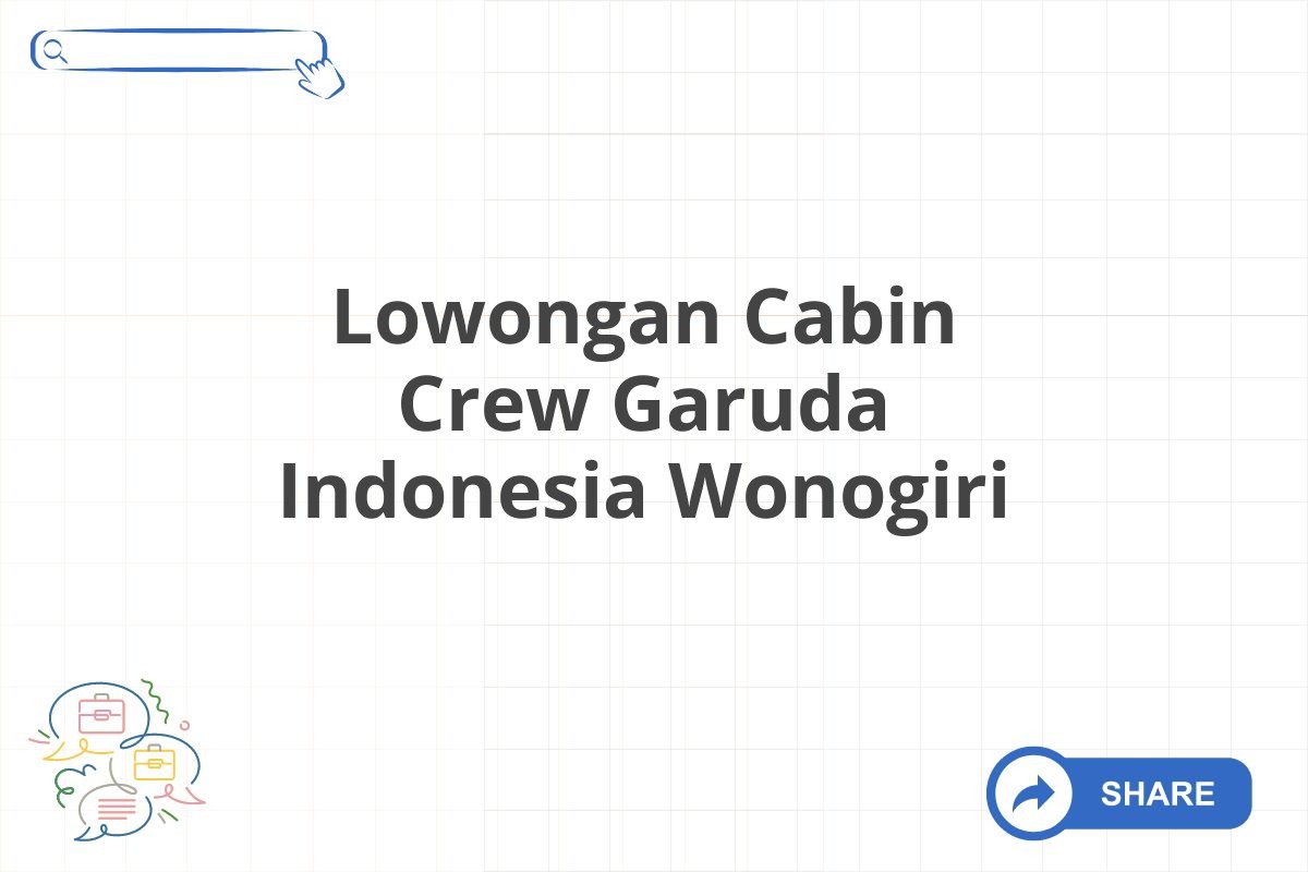 Lowongan Cabin Crew Garuda Indonesia Wonogiri