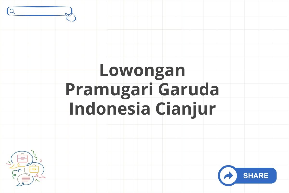 Lowongan Pramugari Garuda Indonesia Cianjur