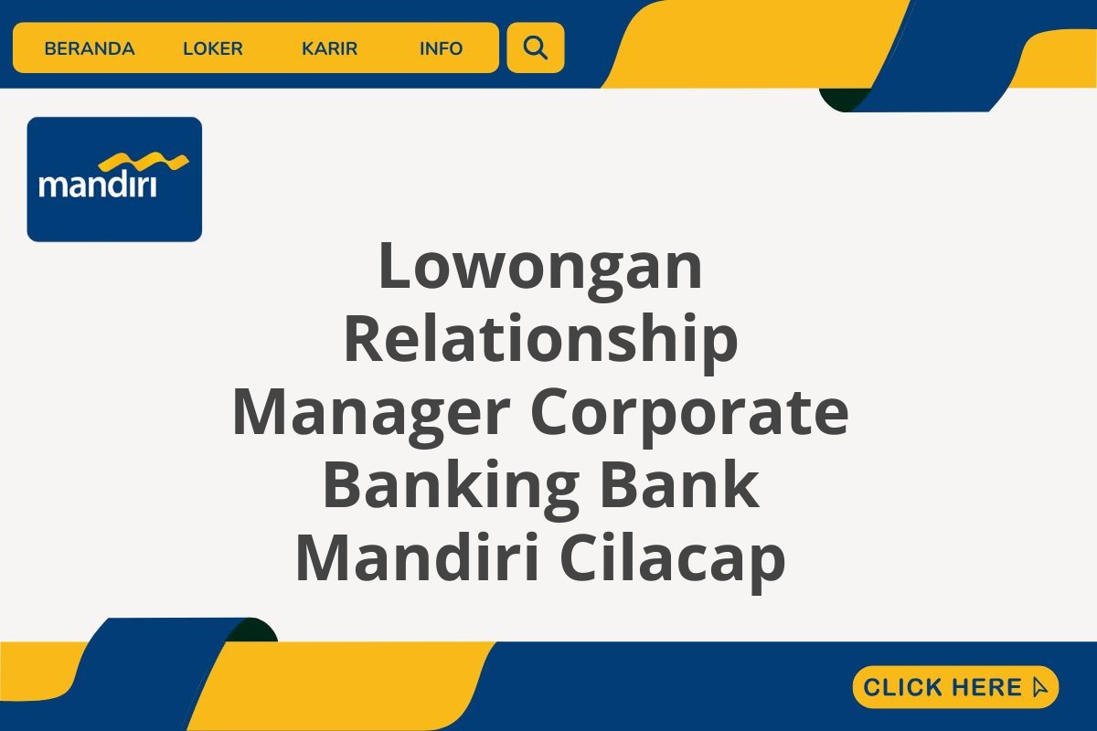 Lowongan Relationship Manager Corporate Banking Bank Mandiri Cilacap