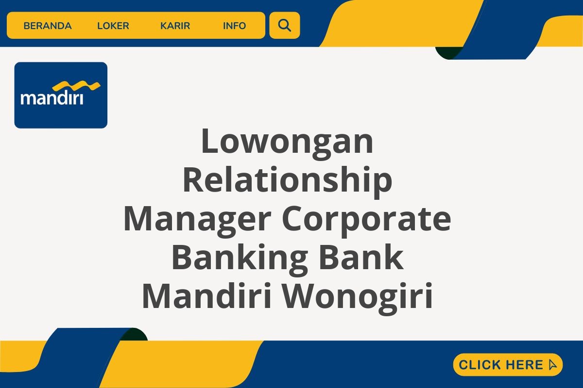 Lowongan Relationship Manager Corporate Banking Bank Mandiri Wonogiri
