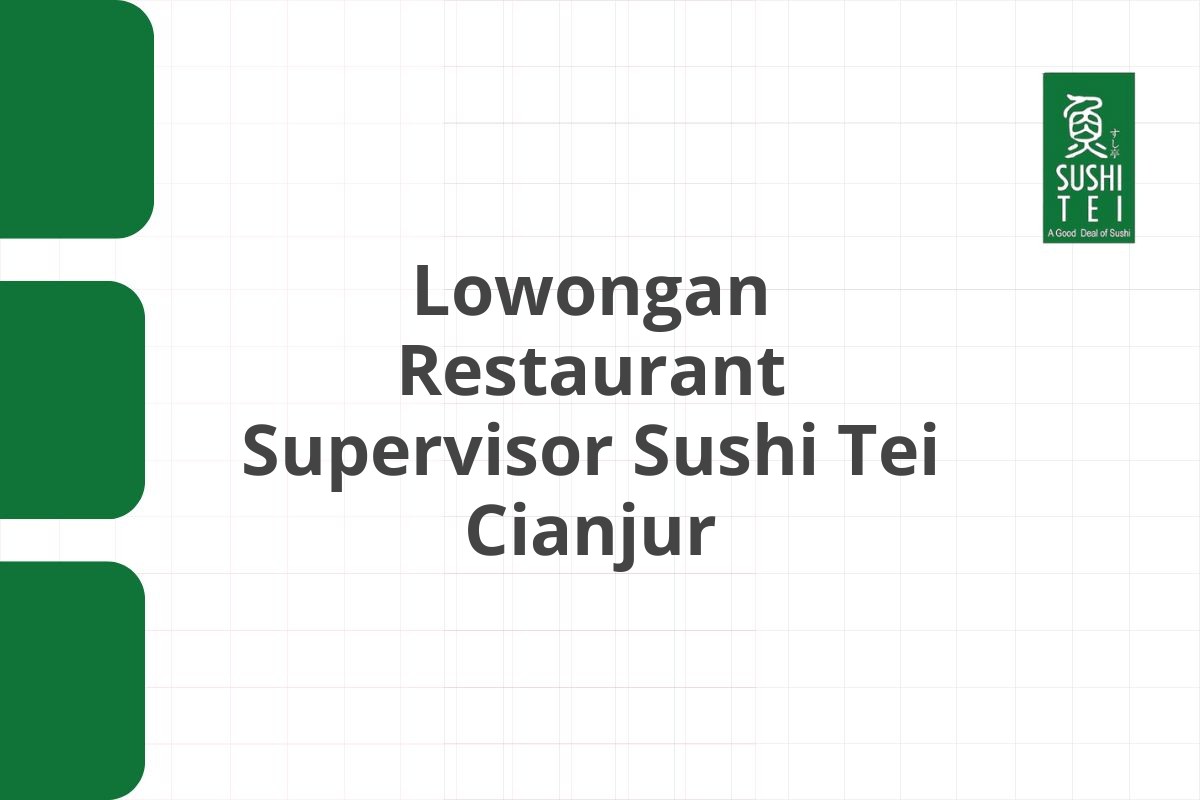 Lowongan Restaurant Supervisor Sushi Tei Cianjur
