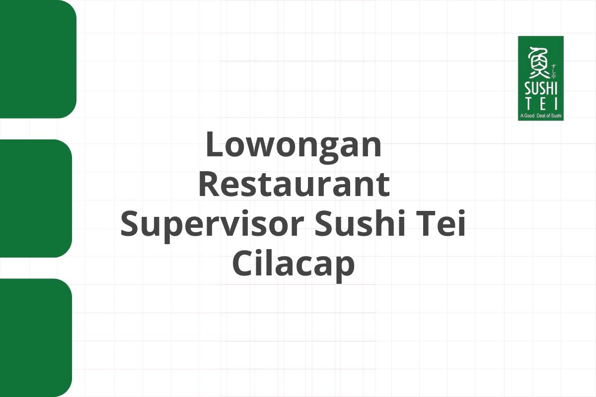 Lowongan Restaurant Supervisor Sushi Tei Cilacap
