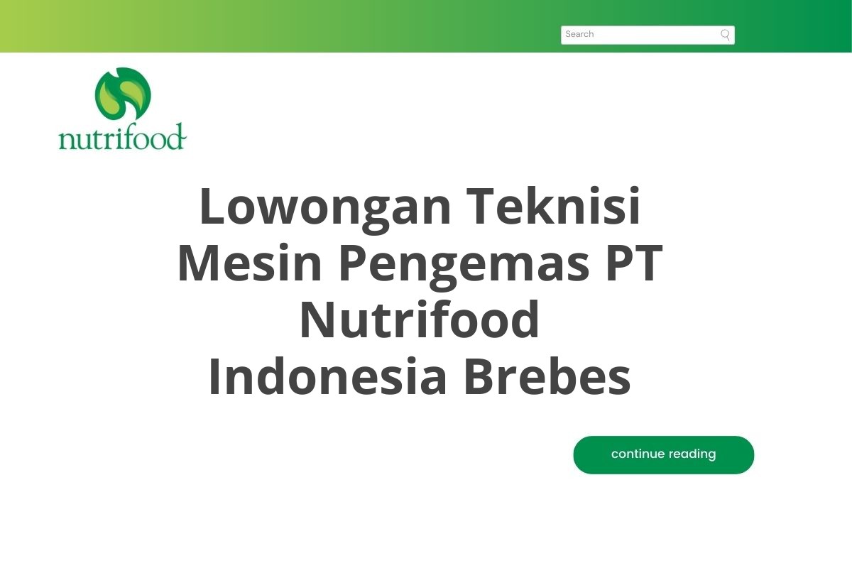 Lowongan Teknisi Mesin Pengemas PT Nutrifood Indonesia Brebes