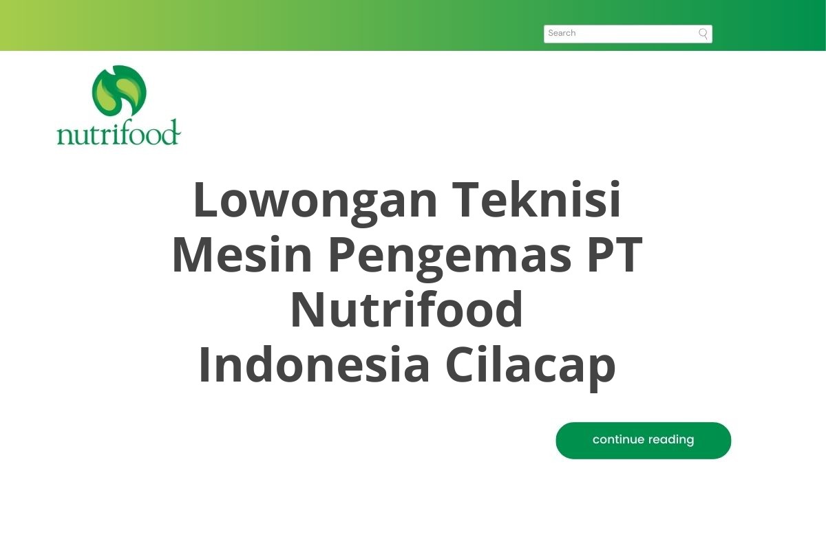Lowongan Teknisi Mesin Pengemas PT Nutrifood Indonesia Cilacap