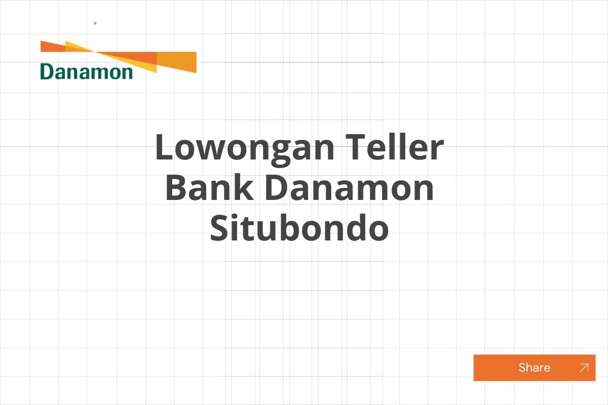 Lowongan Teller Bank Danamon Situbondo