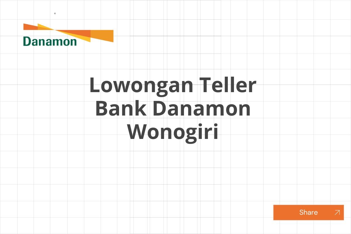 Lowongan Teller Bank Danamon Wonogiri